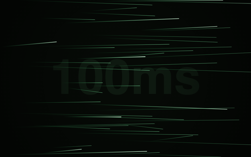 Green light-streaks racing past a faint 100ms